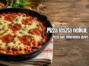 Pizza babból: a fehérjedús gyors vacsora, ami úgy néz ki, mint egy hibrid